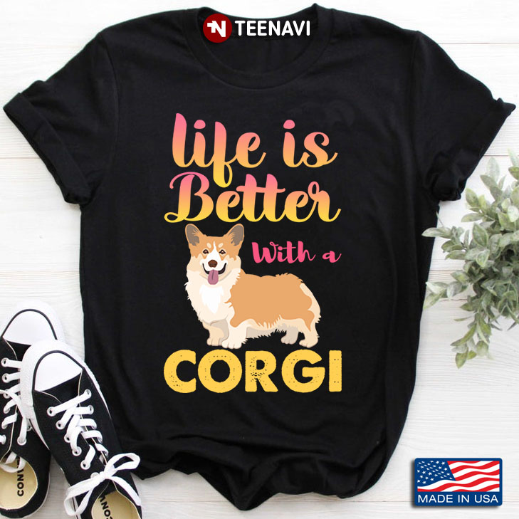 Life Is Better With Corgi for Dog Lover