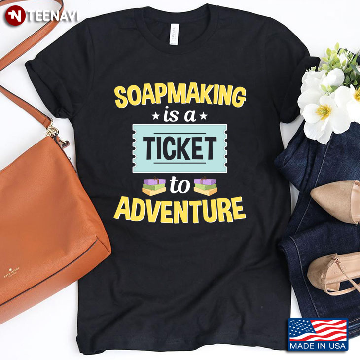 Soapmaking Is A Ticket To Adventure for Soapmaking Lover