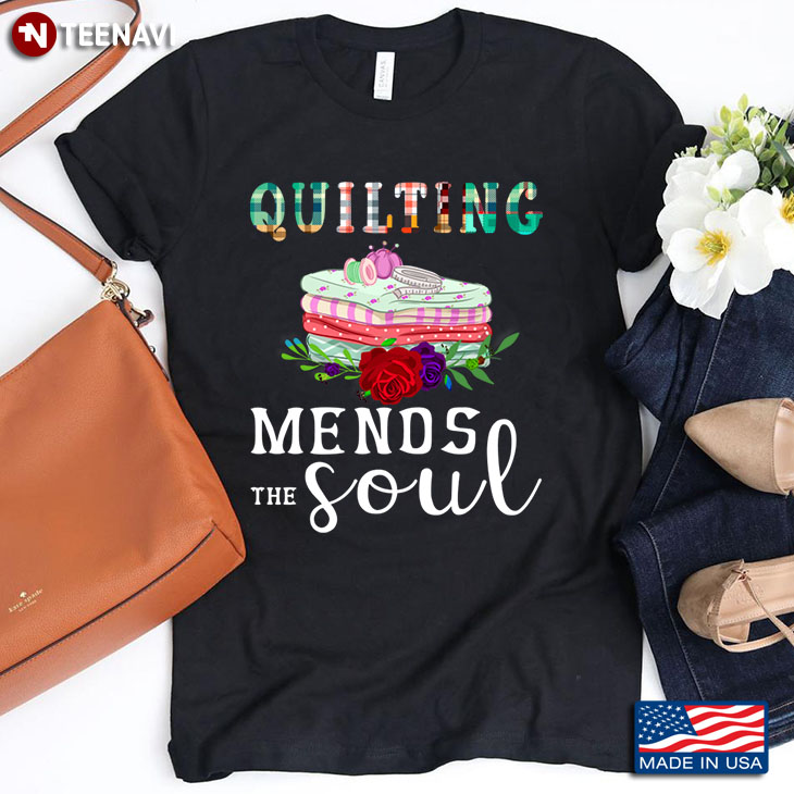 Quilting Mends The Soul for Quilting Lover