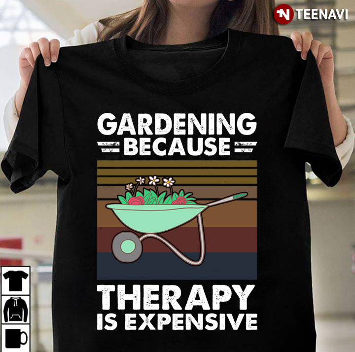 Vintage Gardening Because Therapy Is Expensive for Gardening Lover