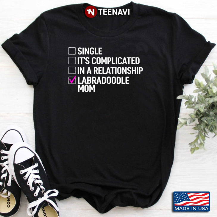 Single It’s Complicated In A Relationship Labradoodle Mom for Dog Lover