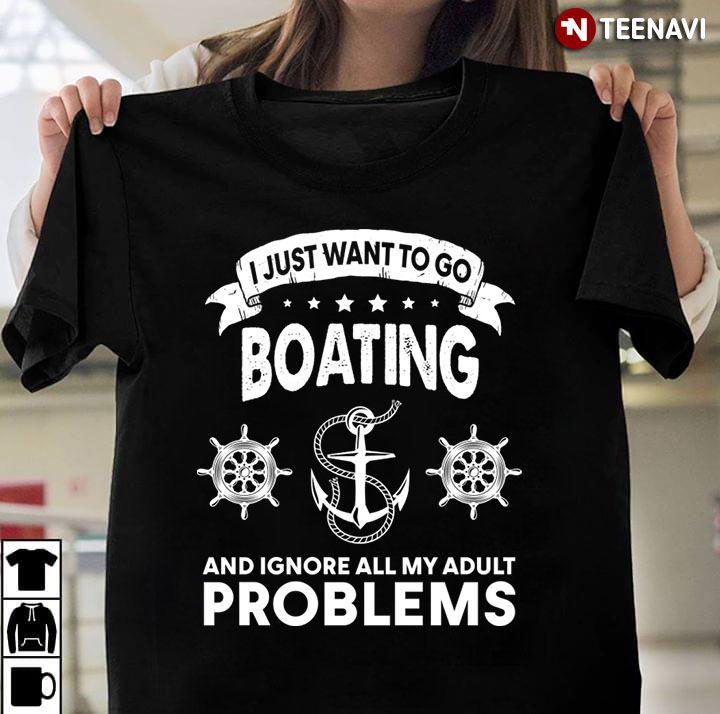 I Just Want To Go Boating And Ignore All My Adult Problems