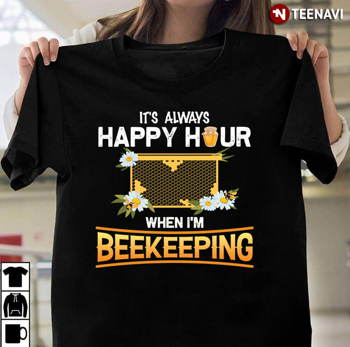 It's Always Happy Hour When I'm Beekeeping