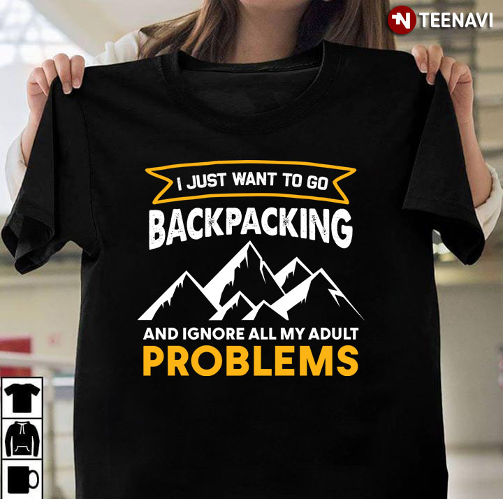 I Just Want To Go Backpacking And Ignore All My Adult Problems