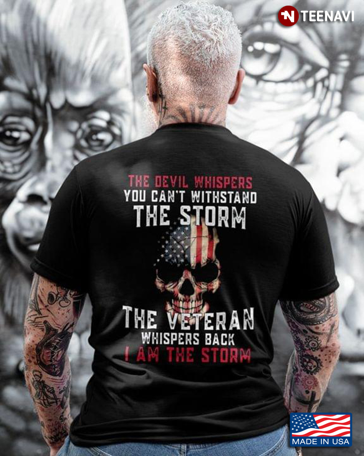 Skull The Devil Whispers You Can't Withstand The Storm The Veteran Whispers Back I Am The Storm