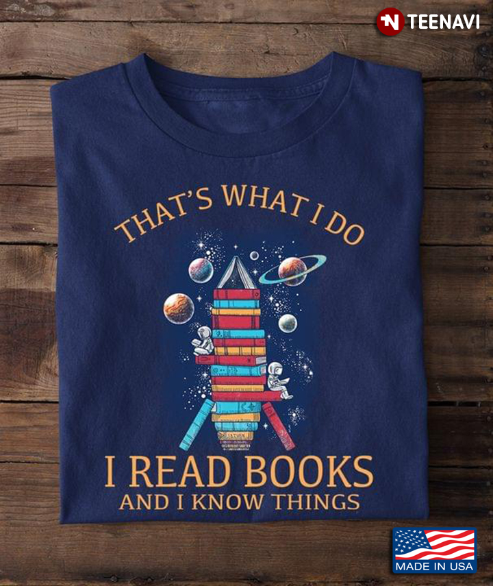 That's What I Do I Read Books And I Know Things for Book Lover
