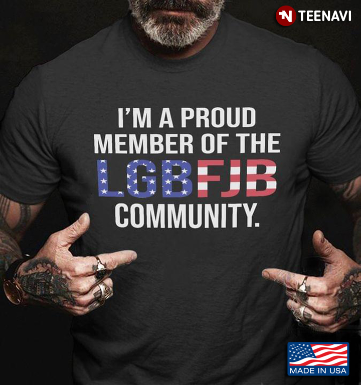 I'm A Proud Member Of LGBFJB Community American Flag Anti Biden