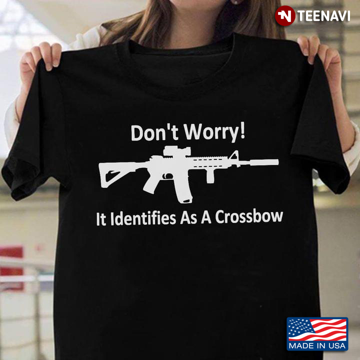Gun Don't Worry It Identifies As A Crossbow