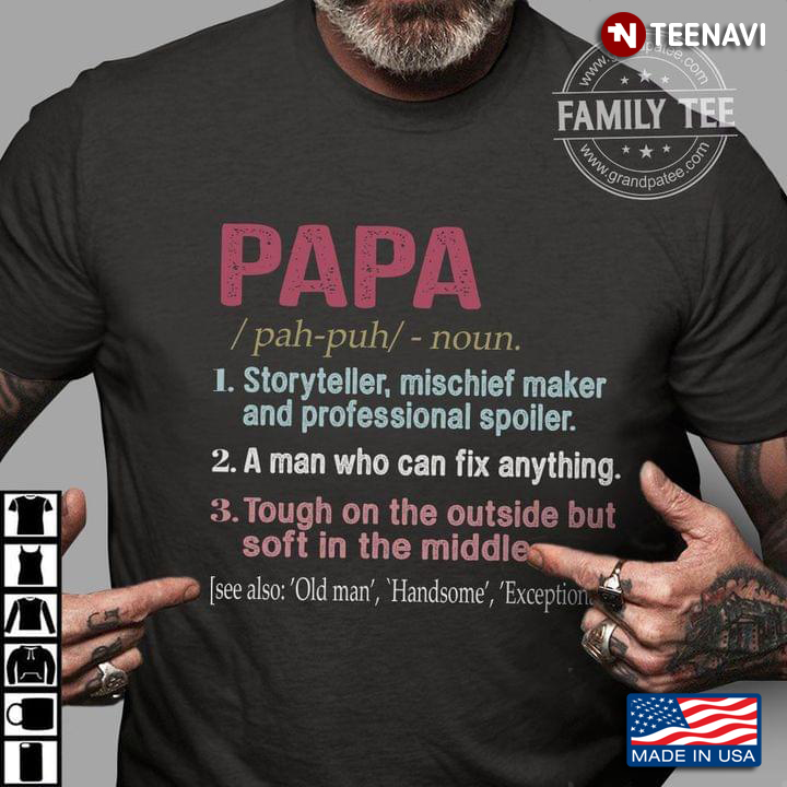 Papa Storyteller Mischief Maker And Professional Spoiler A Man Who Can Fix Anything for Father's Day