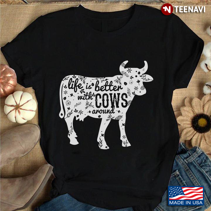 Life Is Better With Cows Around for Animal Lover