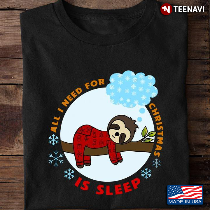 Sloth All I Need For Christmas Is Sleep