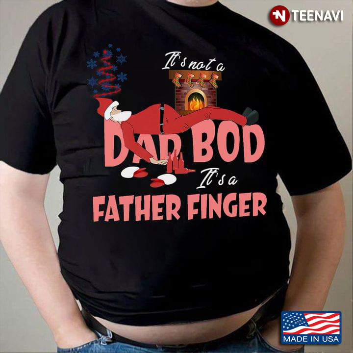 Santa Claus It's Not A Dad Bod It's A Father Finger for Christmas