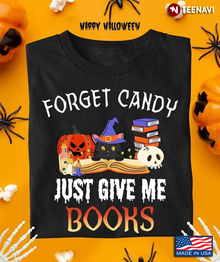 Forget Candy Just Give Me Books Book Lover for Halloween