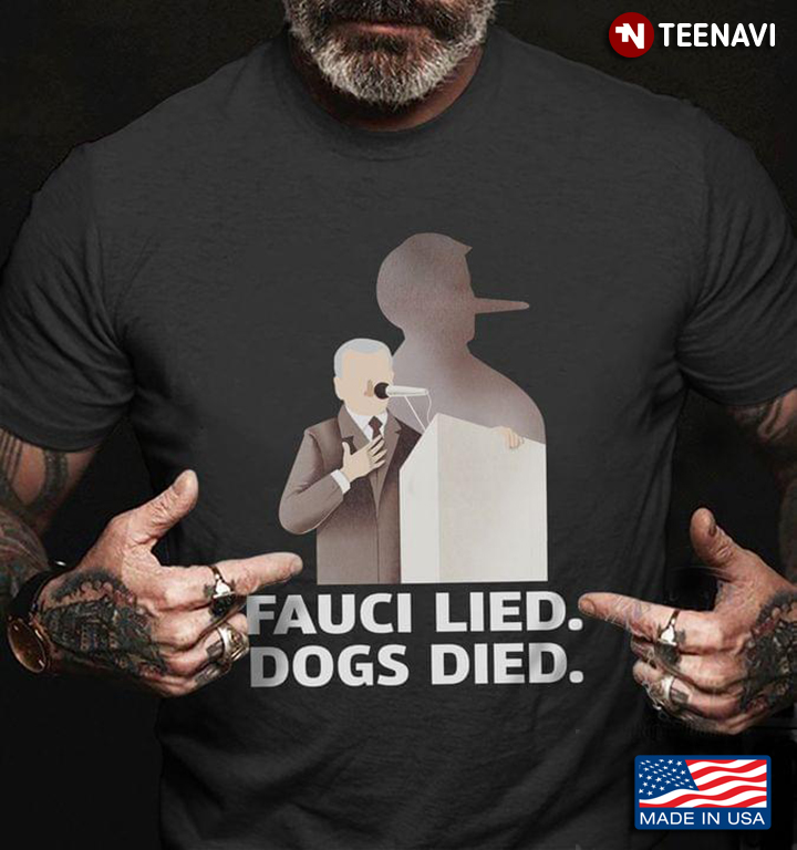Fauci Lied Dogs Died Funny Design
