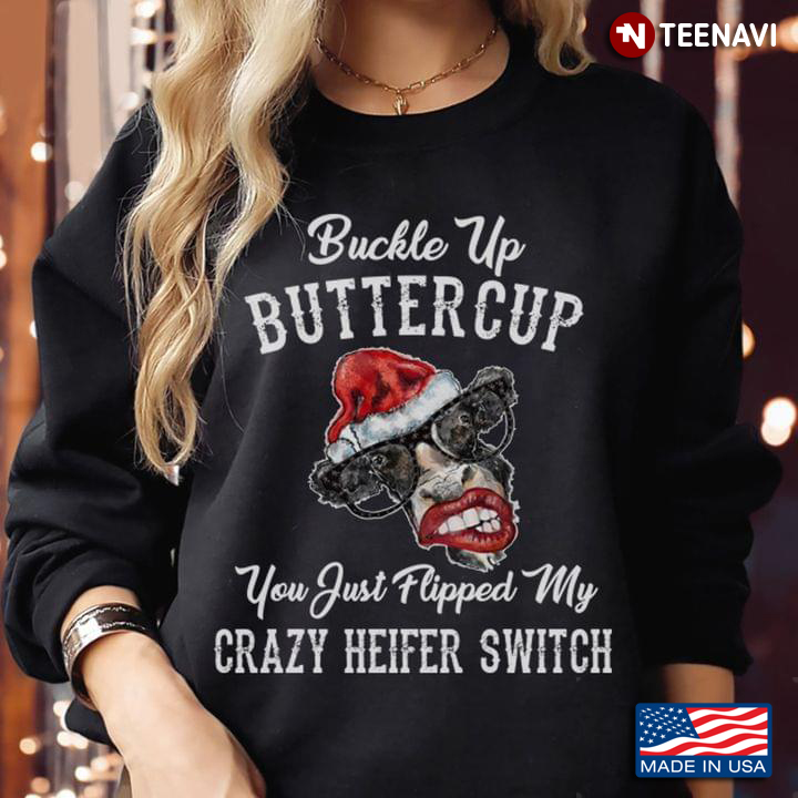 Funny Heifer Buckle Up Buttercup You Just Flipped My Crazy Heifer Switch for Christmas