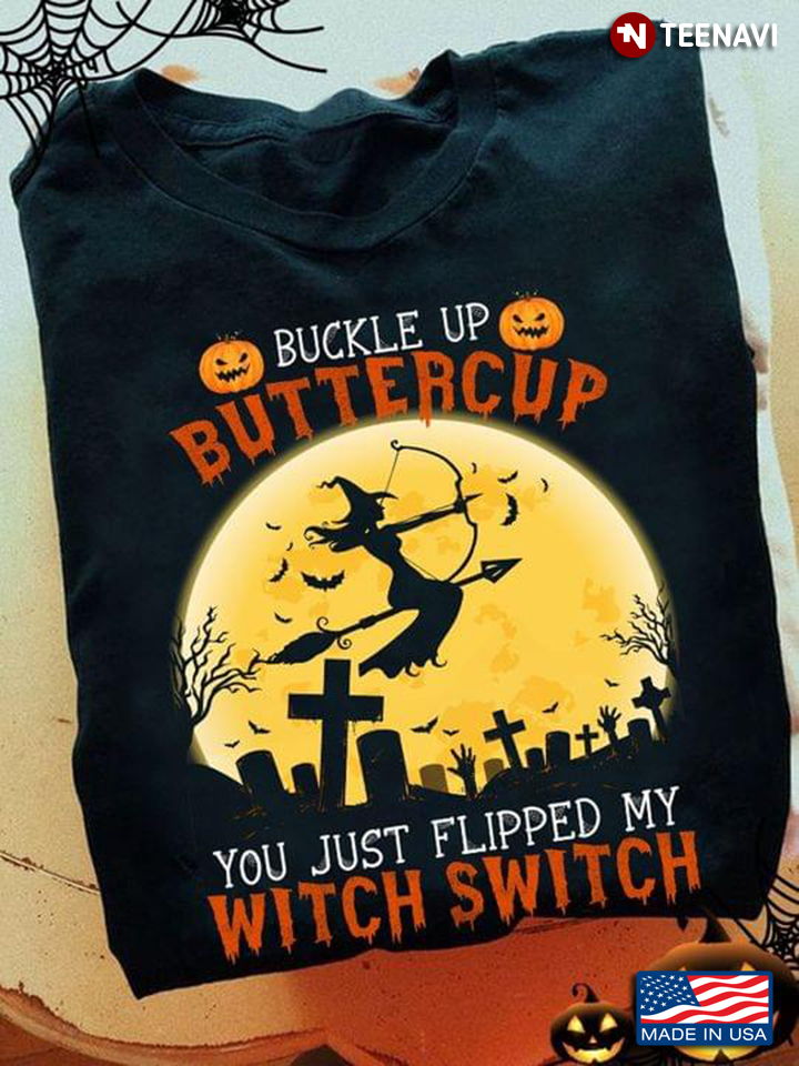 Buckle Up Buttercup You Just Flipped My Witch Switch Archery for Halloween