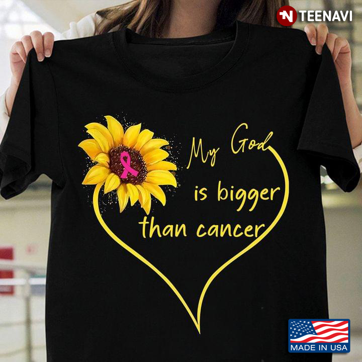 My God Is Bigger Than Cancer Breast Cancer Awareness Sunflower And Pink Ribbon