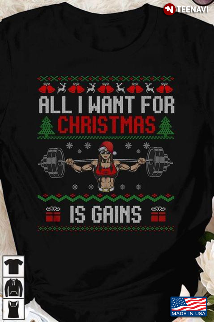 All I Want For Christmas Is Gains Weight Lifting Ugly Christmas