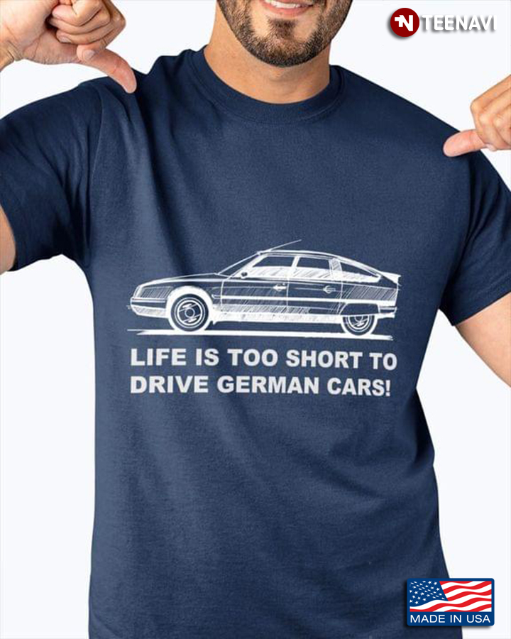 Life Is Too Short To Drive German Cars