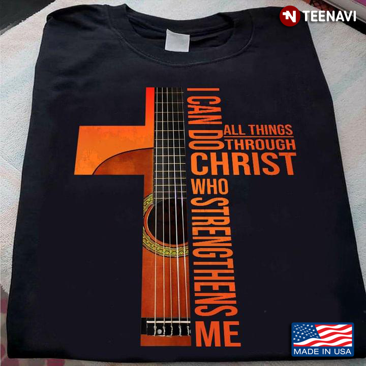Guitar I Can Do All Things Through Christ Who Strengthens Me for Music Lover