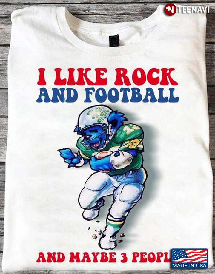 I Like Rock And Football And Maybe 3 People