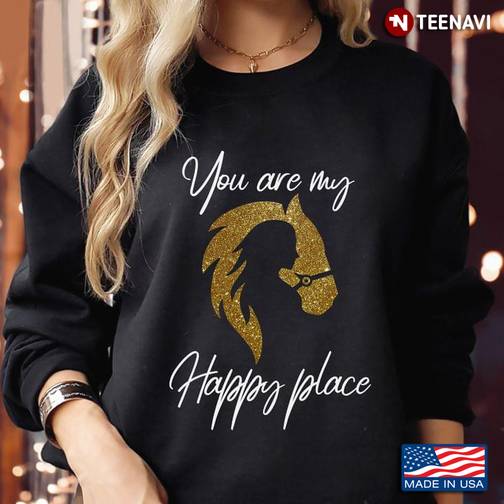 Horse You Are My Happy Place for Horse Lover