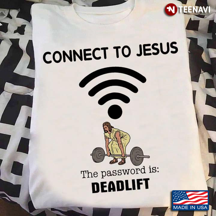 Connect To Jesus The Password Is Deadlift Lifting Weights