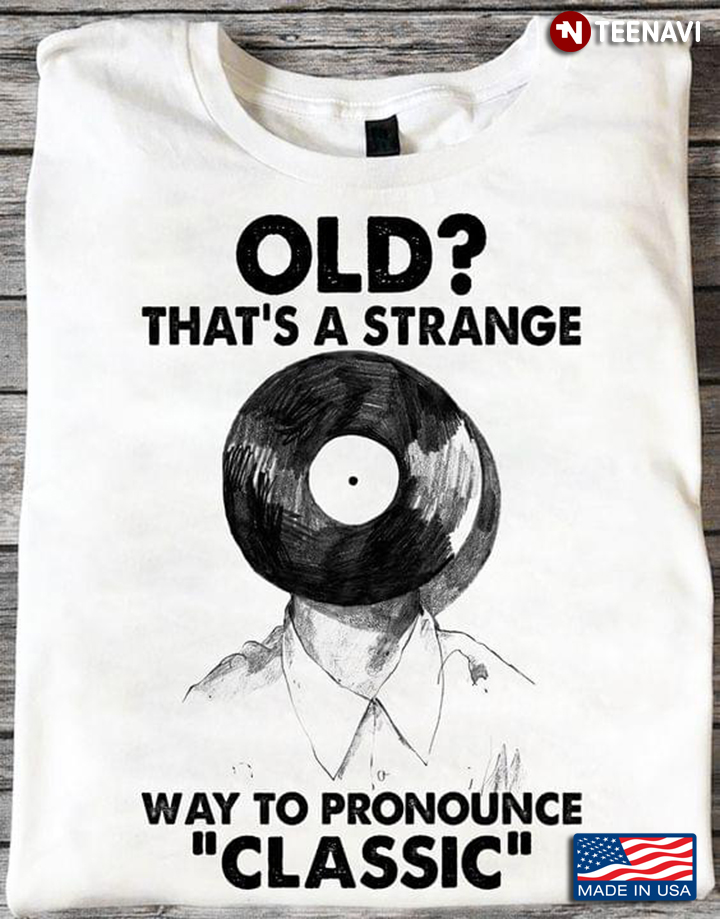 Old That's A Strange Way To Pronounce Classic Vinyl Record for Music Lover