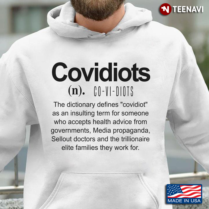 Covidiots The Dictionary Defines Covidiot As An Insulting Term For Someone Who Accepts Health Advice