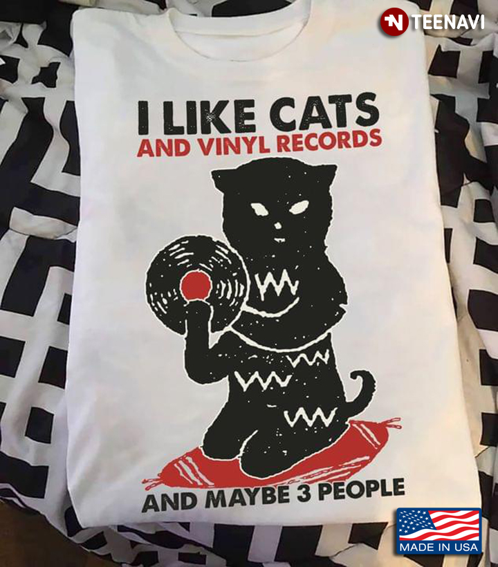 I Like Cats And Vinyl Records And Maybe 3 People