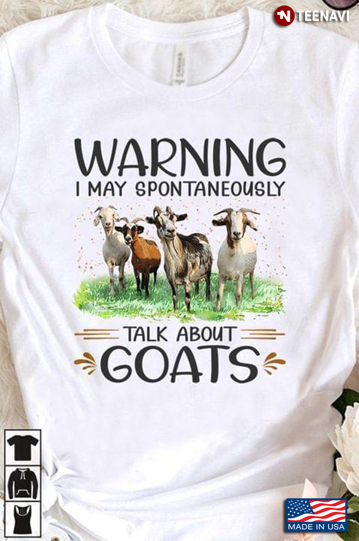 Warning I May Spontaneously Talk About Goats for Animal Lover