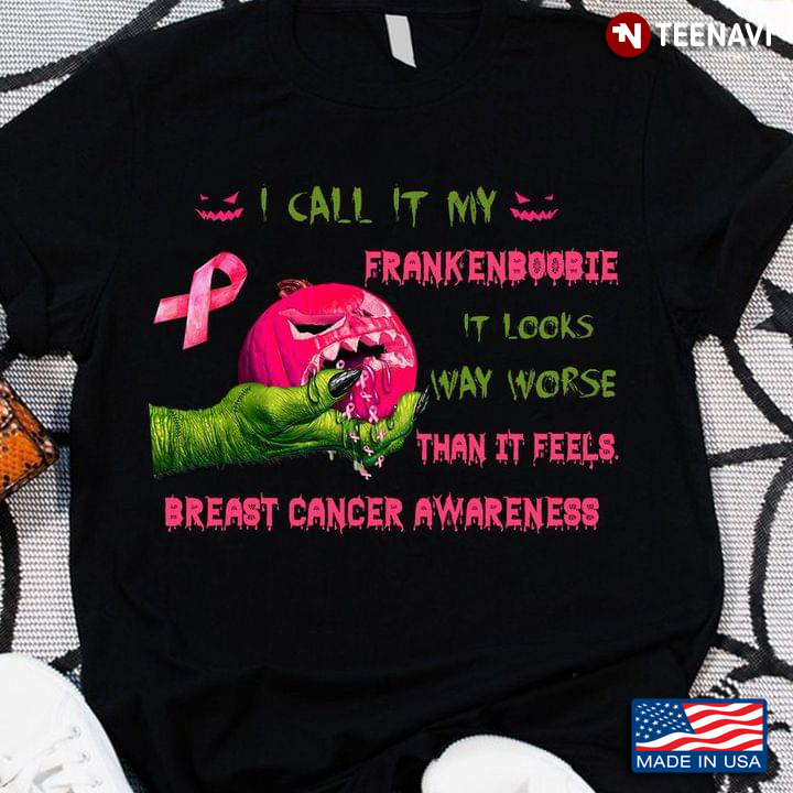 I Call It My Frankenboobie It Looks Way Worse Than It Feels Breast Cancer Awareness for Halloween T-Shirt