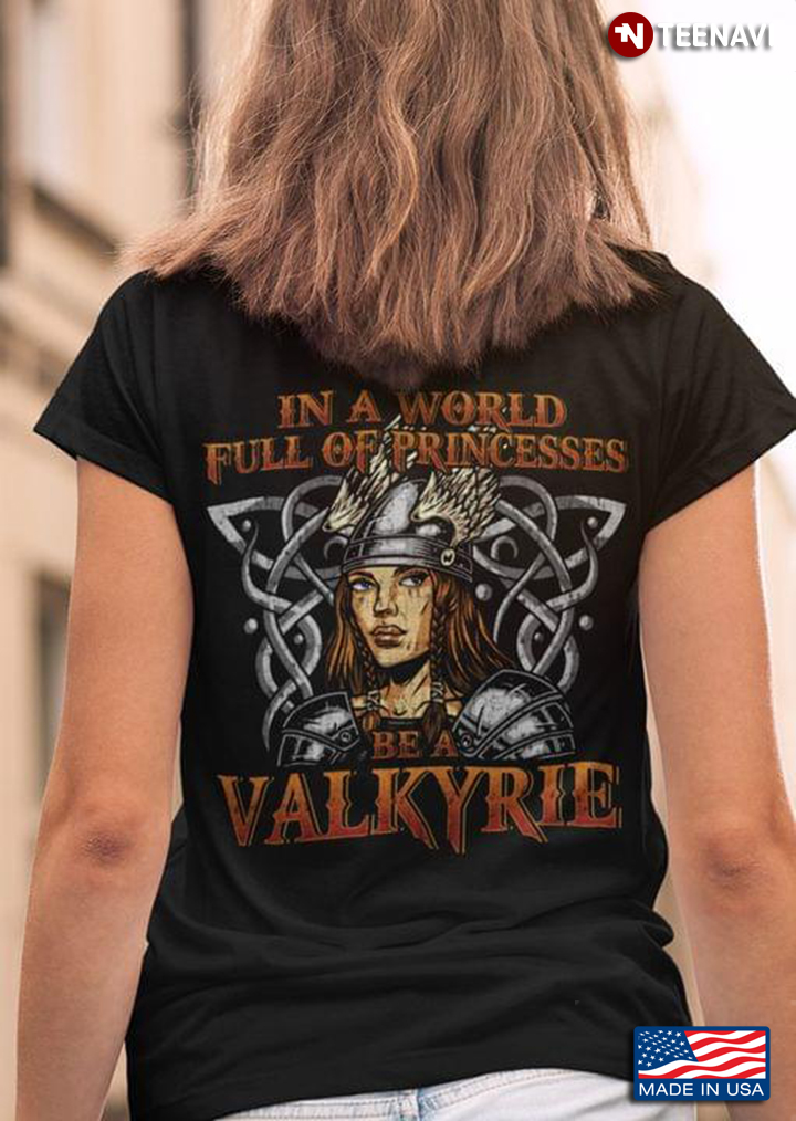 In A World Full Of Princesses Be A Valkyrie