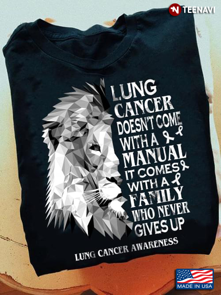 Lion Lung Cancer Doesn't Come With A Manual It Comes With A Family Who Never Gives Up