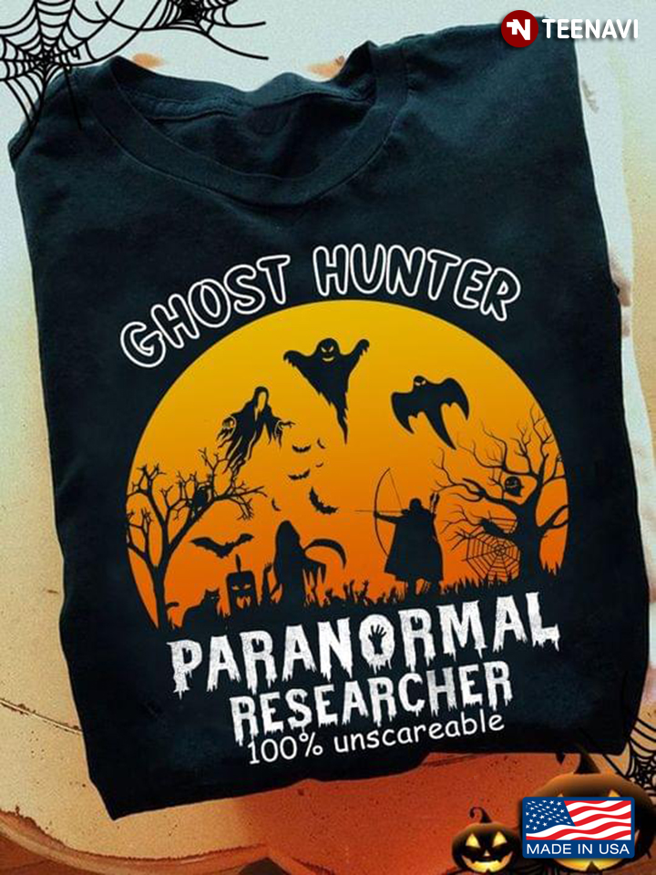 Ghost Hunter Paranormal Researcher 100% Inscareable for Halloween