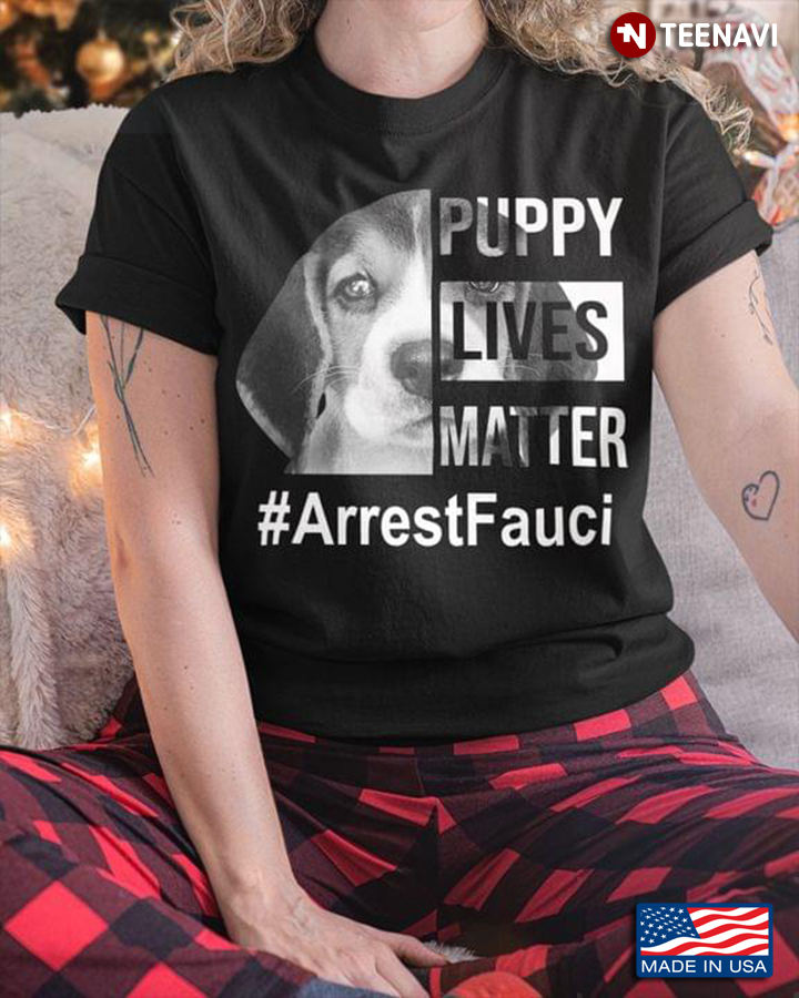 Dr Fauci Beagle Puppy Lives Matter Arrest Fauci
