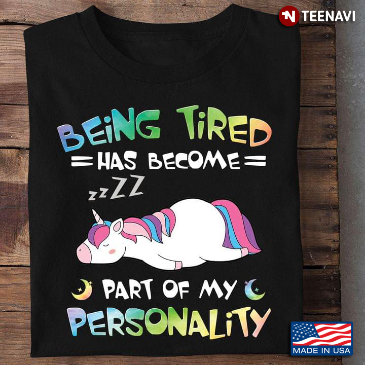Unicorn Being Tired Has Become Part Of My Personality