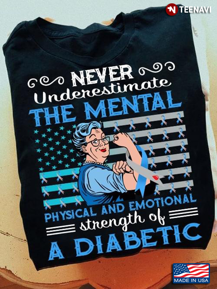 Never Underestimate The Mental Physical And Emotional Strength Of A Diabetic