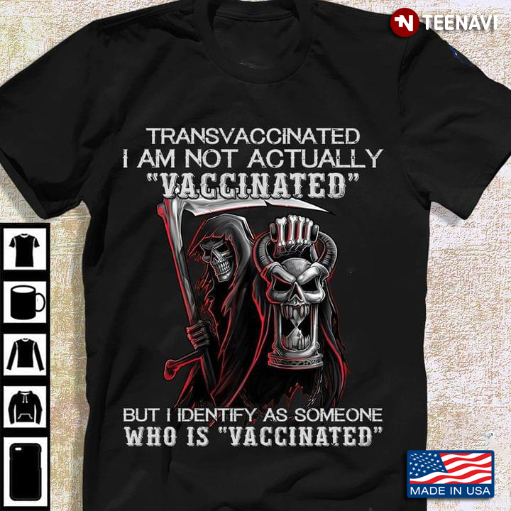 Transvaccinated I Am Not Actually Vaccinated But I Identify As Someone Who Is Vaccinated