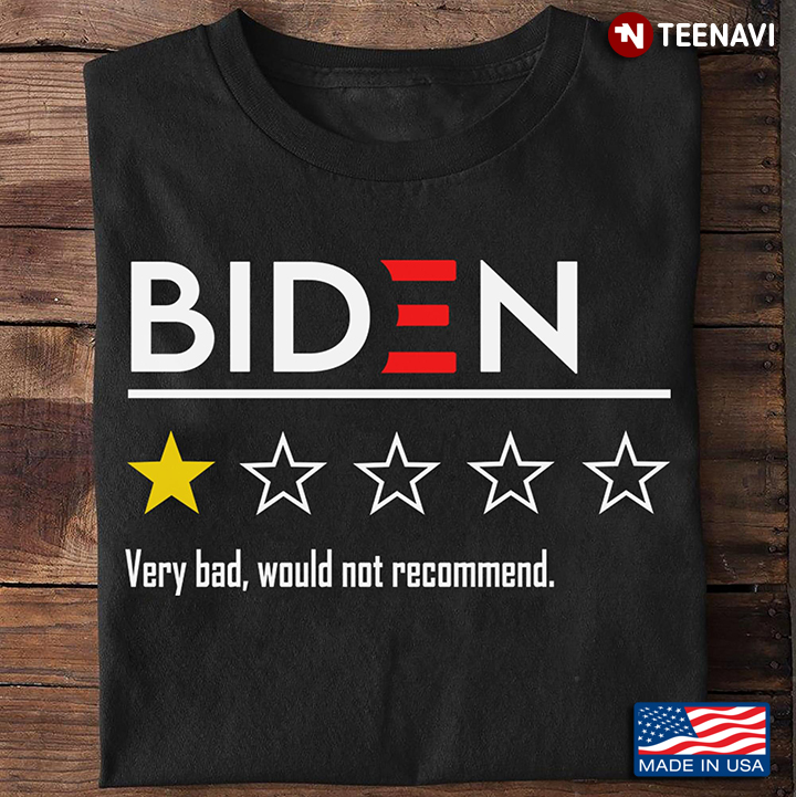 Biden Very Bad Would Not Recommend Anti Biden