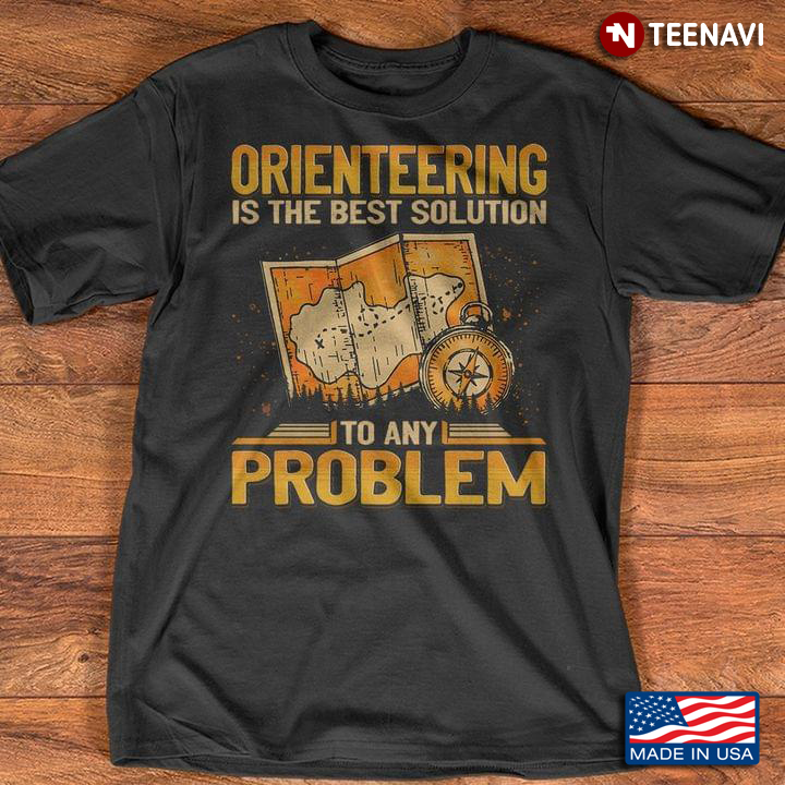 Orienteering Is The Best Solution To Any Problem for Orienteering Lover