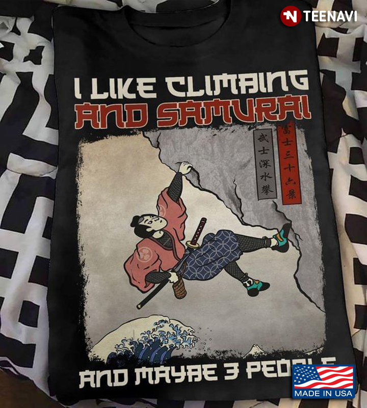 I Like Climbing And Samurai And Maybe 3 People