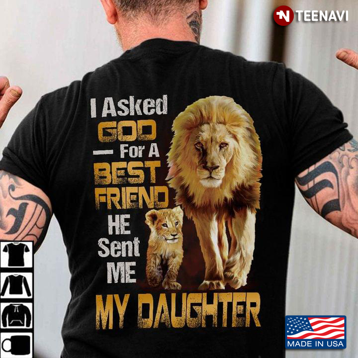 Lions I Asked God For A Best Friend He Sent Me My Daughter