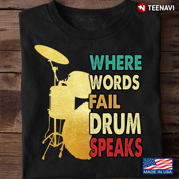 Where Words Fail Drum Speaks for Drums Lover