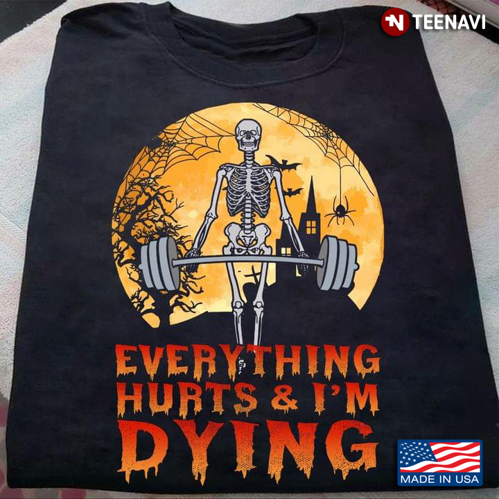 Skeleton Lifting Weights Everything Hurts And I'm Dying for Halloween