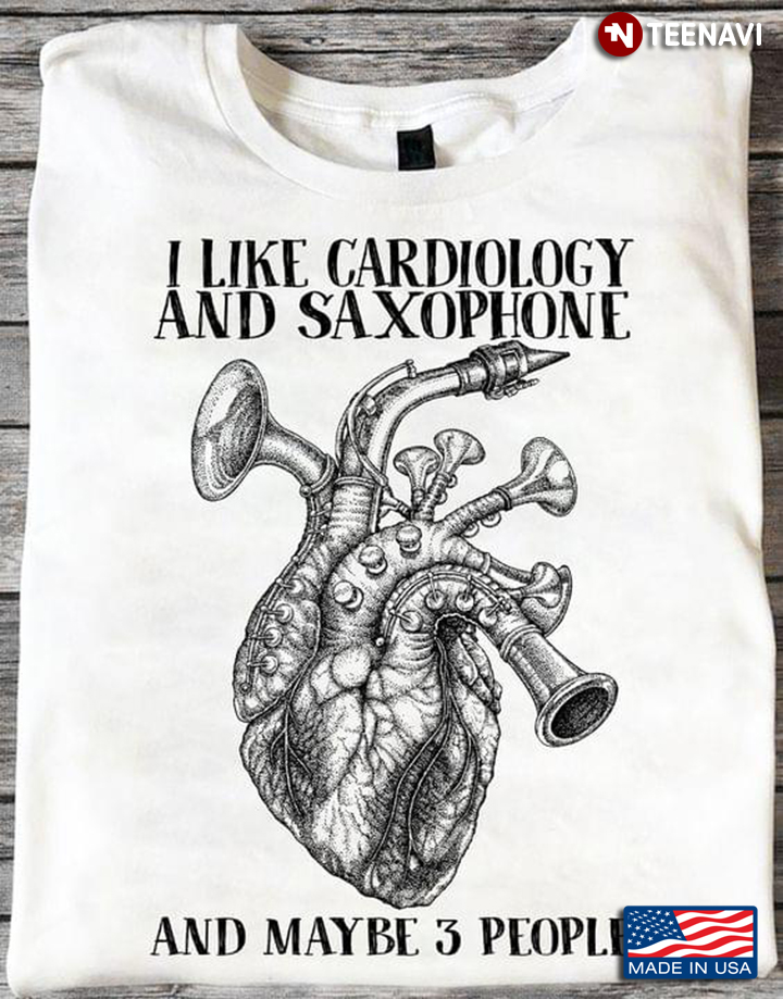 I Like Cardiology And Saxophone And Maybe 3 People