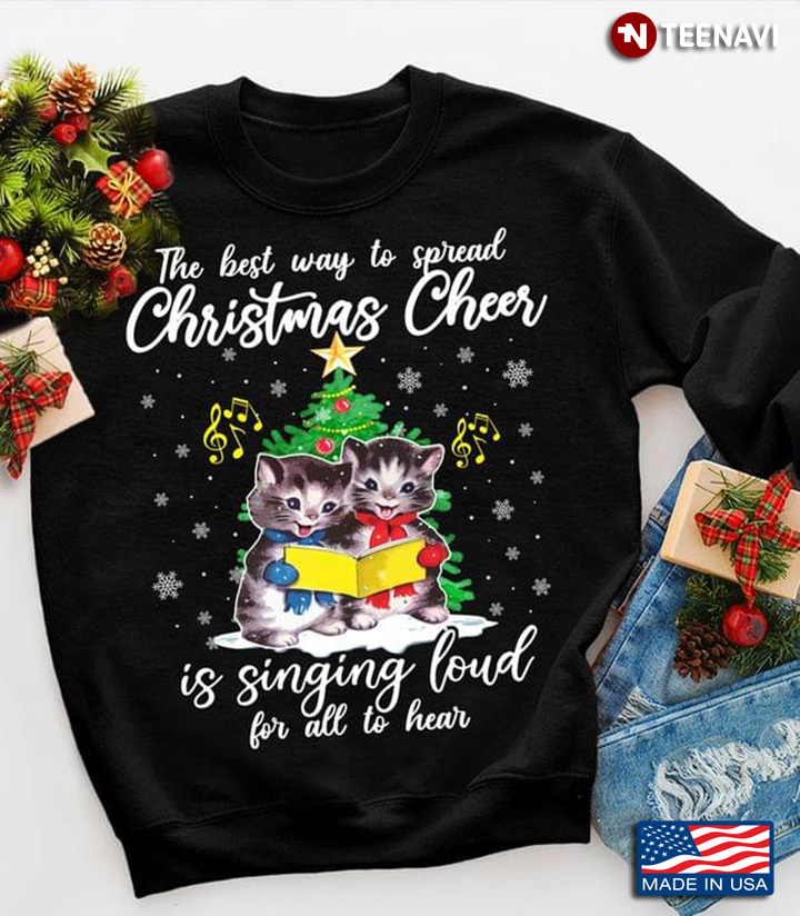 Cats The Best Way To Spread Christmas Cheer Is Singing Loud For All To Hear for Christmas