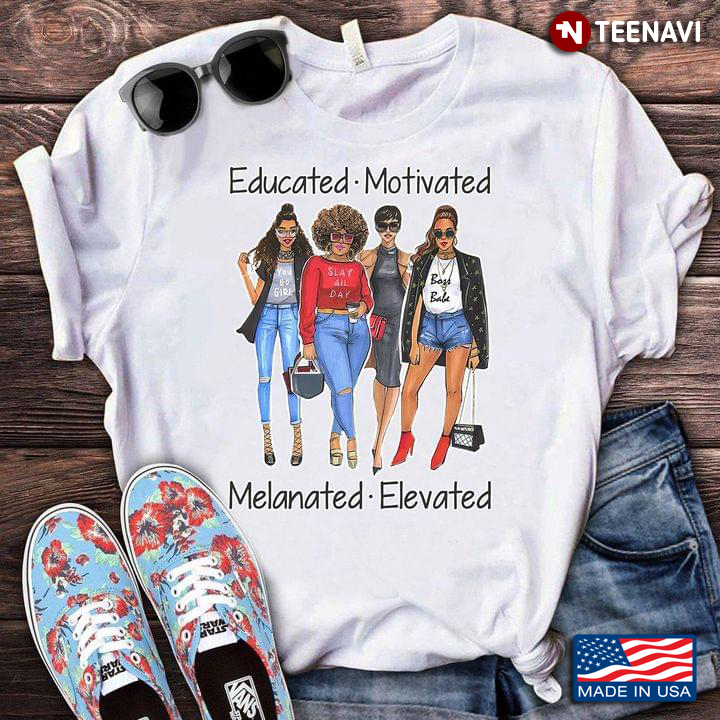 Educated Motivated Melanated Elevated Melanin Girls
