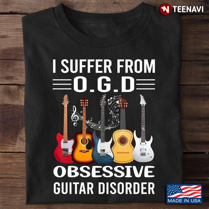 I Suffer From OGD Obsessive Guitar Disorder for Guitar Lover
