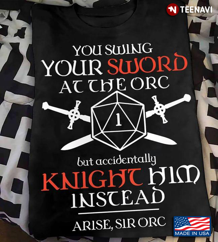 You Swing Your Sword At The Orc But Accidentally Knight Him Instead Arise Sirorc Dungeons & Dragons